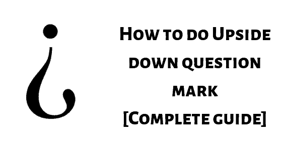 How To Do Upside Down Question Mark Complete Guide 1stslice